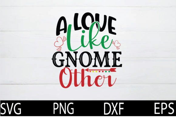 A Love Like Gnome Other Graphics and Crafts
