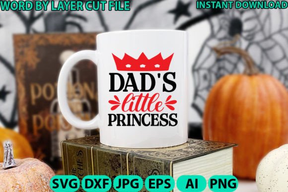 Dad’s Little Princess Svg: Graphics for Crafts & Small Business