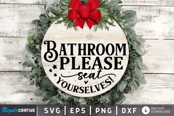 FREE Bathroom Please Seat Yourselves Svg