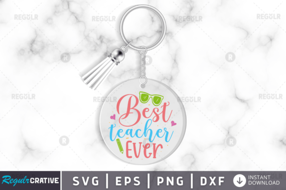 FREE Best Teacher Ever Keychain SVG: Graphics and Crafts