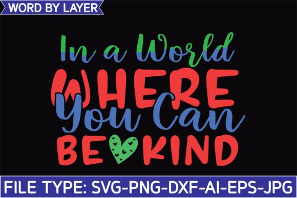 In a World Where You Can Be Kind