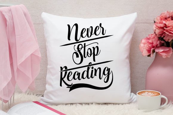 Never Stop Reading Svg Design Graphics and Crafts