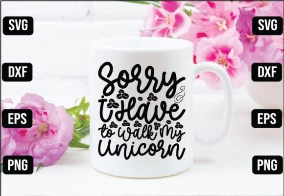 Sorry I Have to Walk My Unicorn