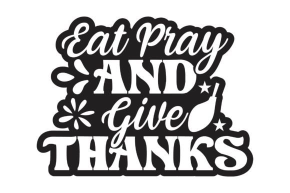 Thanksgiving Day Svg, Eat Pray and Give T